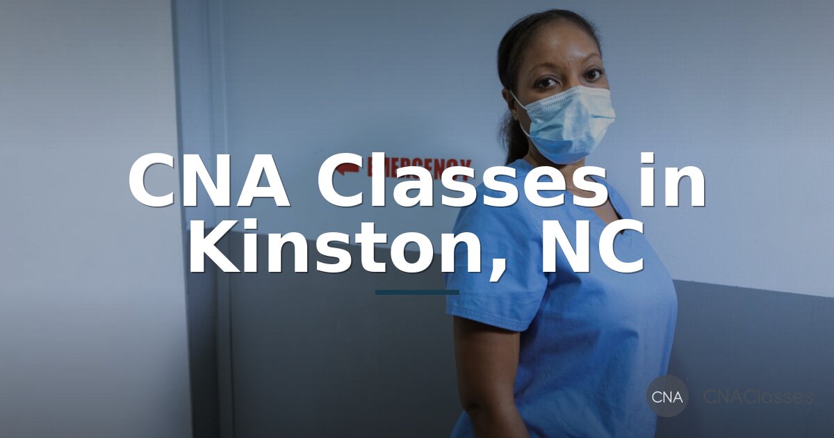 CNA Classes in Kinston NC: Programs, Costs & Guide