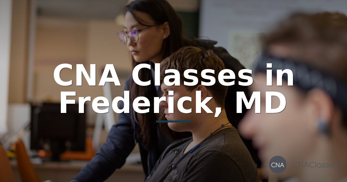 CNA Classes in Frederick, MD | Local CNA Training Programs