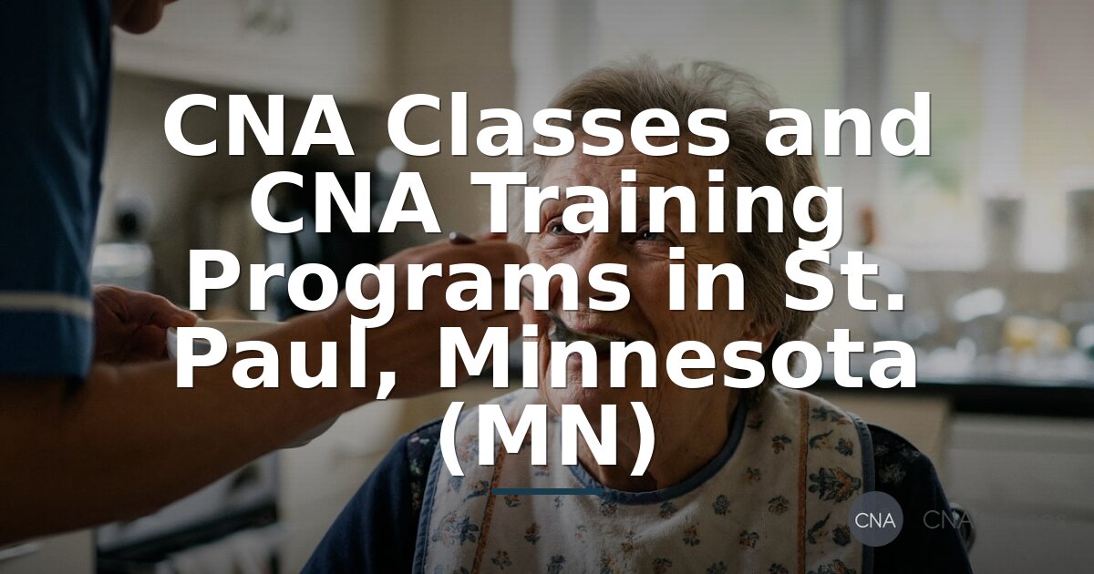 CNA Classes in St. Paul, MN: Top Training Programs & Costs