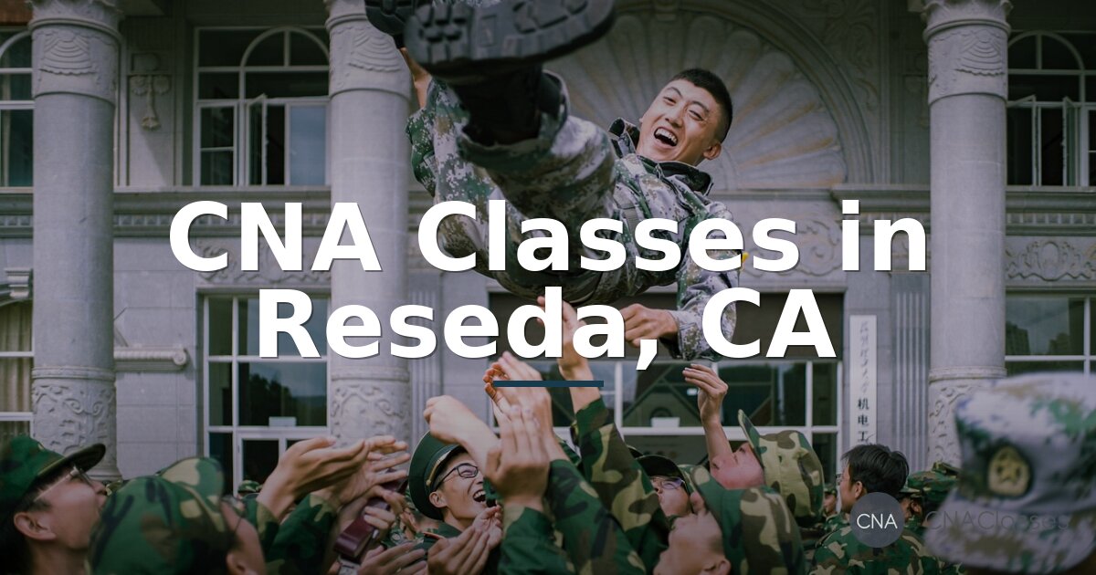CNA Classes & Training in Reseda, CA | Find Programs