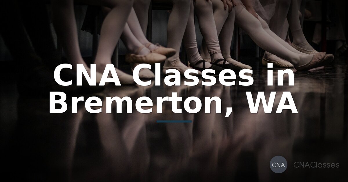 CNA Classes in Bremerton, WA: Your Guide to Local Training