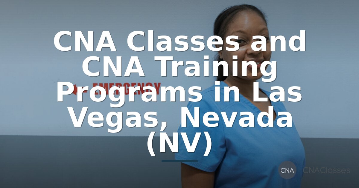 CNA Classes Las Vegas, NV | Training Programs & Requirements