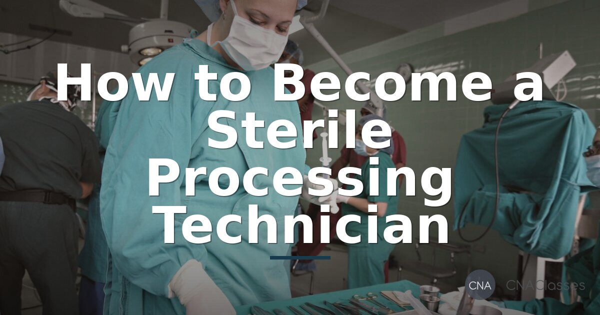 How to Become a Sterile Processing Tech: Career Guide & Salary