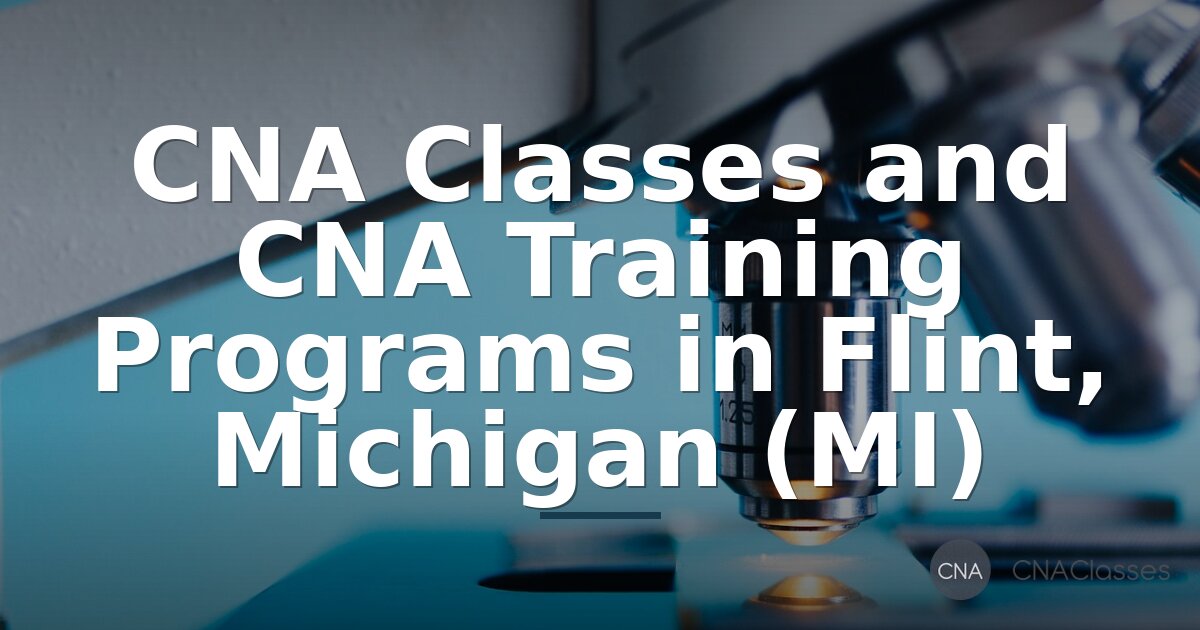 CNA Classes in Flint, MI – Top Programs & Cost Guide