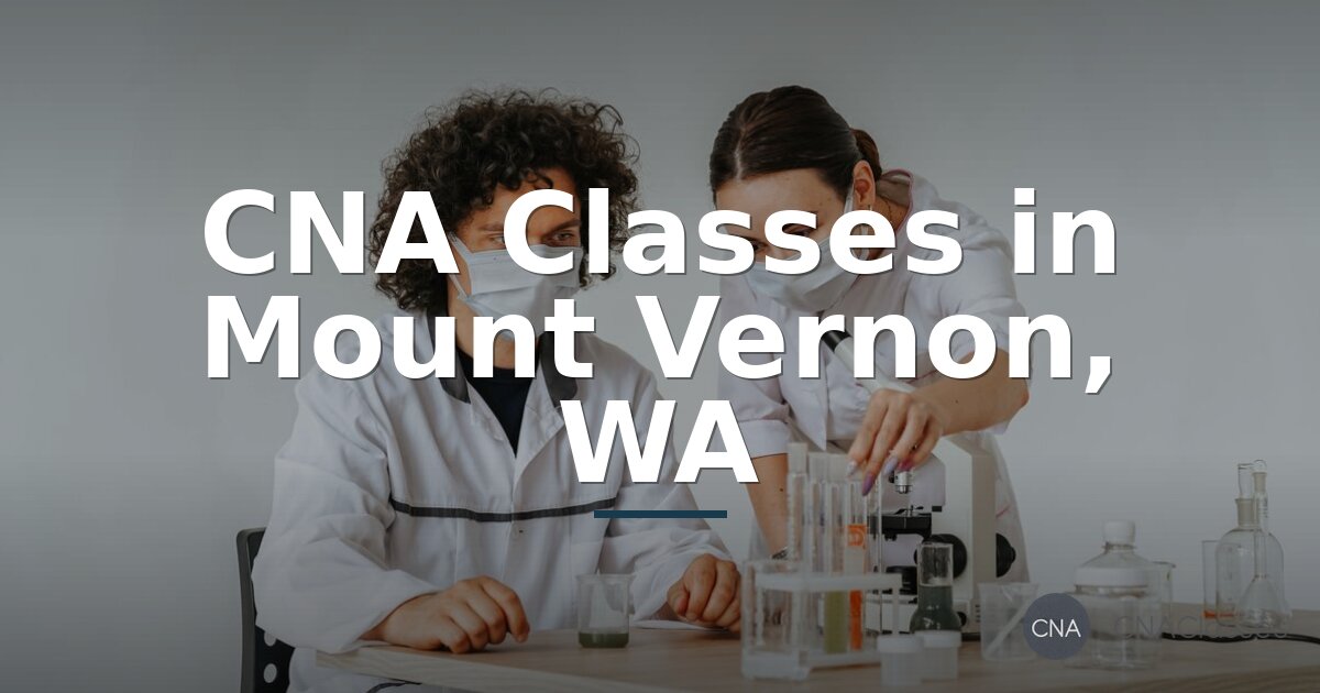 CNA Classes in Mount Vernon, WA – Compare Programs & Costs