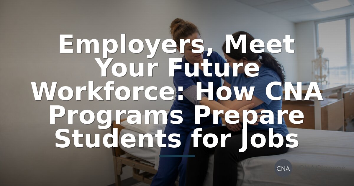 How CNA Programs Prepare Students for Jobs | CNA Classes