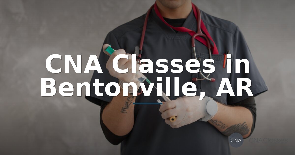 CNA Classes in Bentonville, AR | Training & Cost Guide