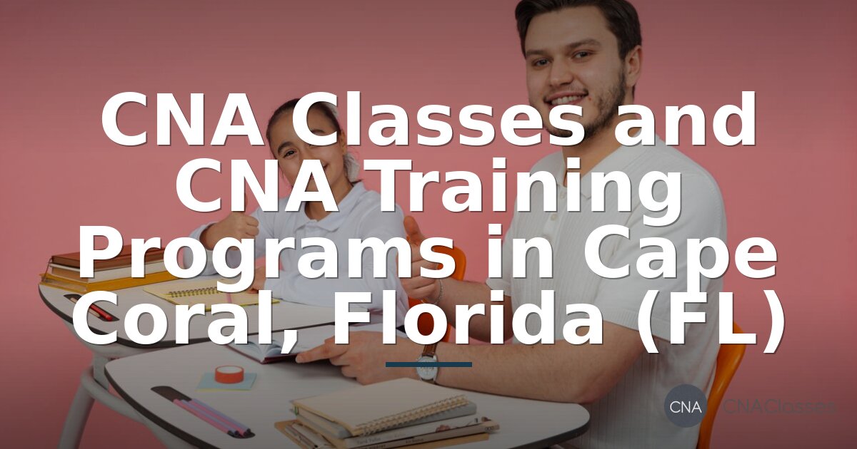 CNA Classes in Cape Coral, FL | Training & Certification Guide