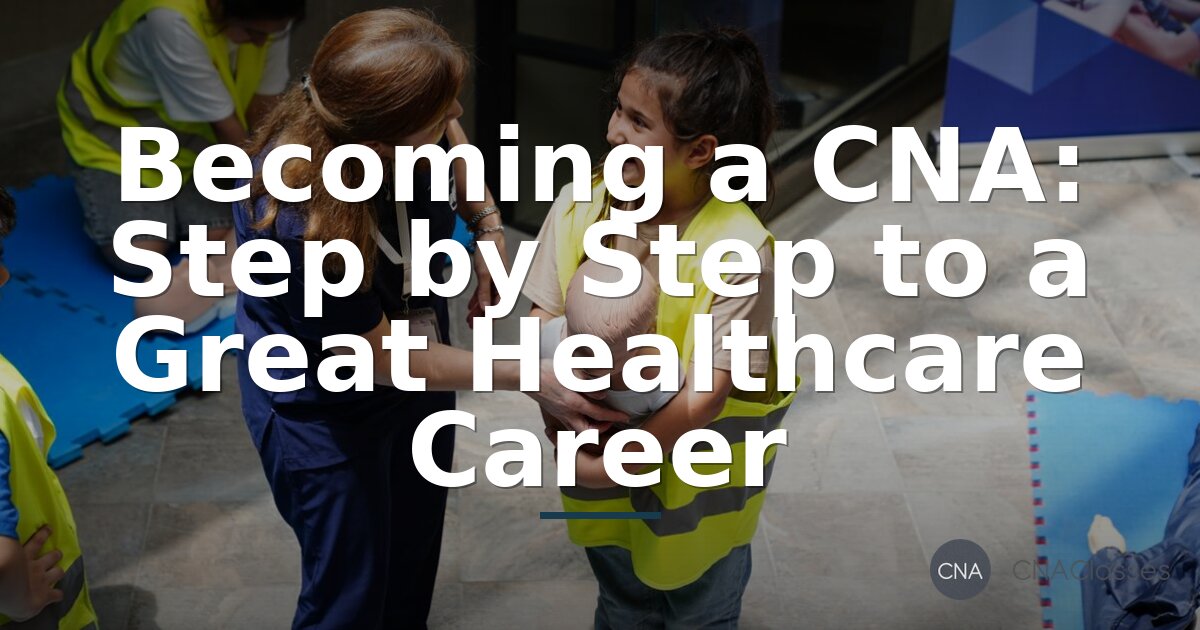 How to Become a CNA: Steps, Requirements & Certification 2026