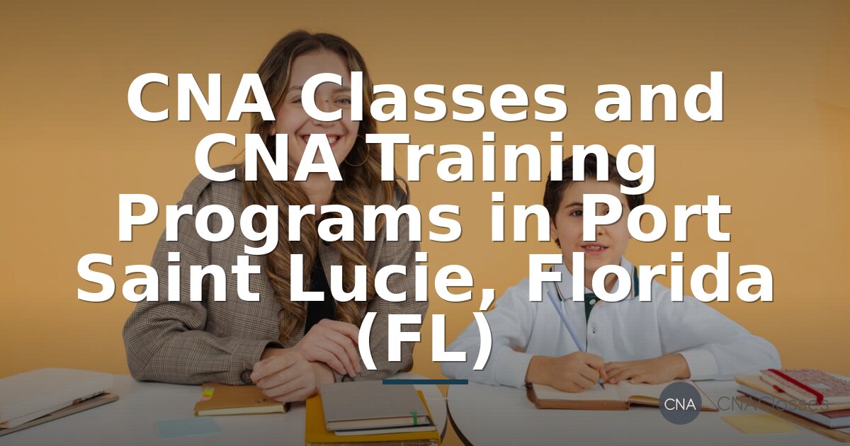 Port Saint Lucie CNA Classes and Training Programs (2026)