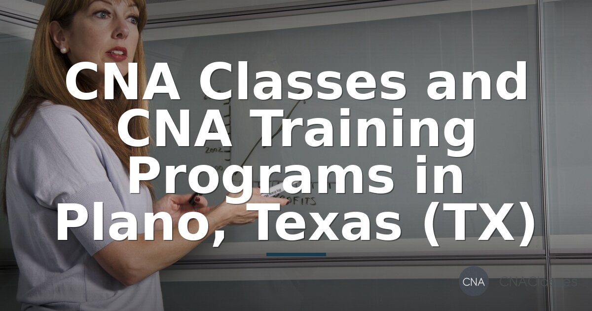 Best CNA Programs in Plano, TX (2026 Rankings)