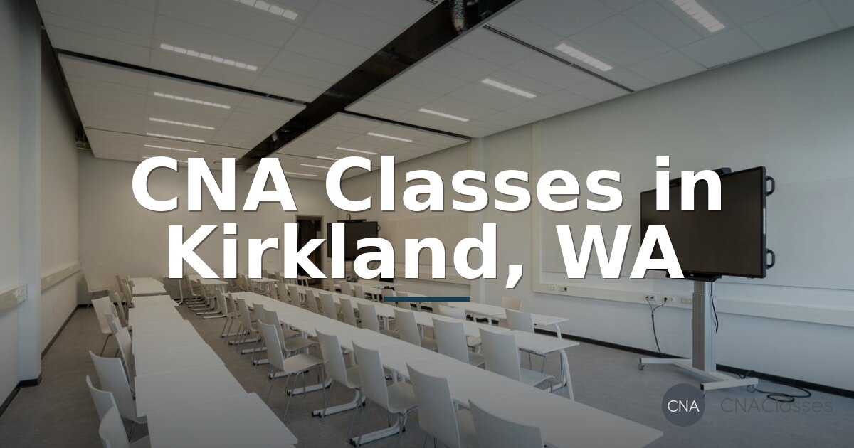 CNA Classes in Kirkland, WA | Find & Compare Local Programs