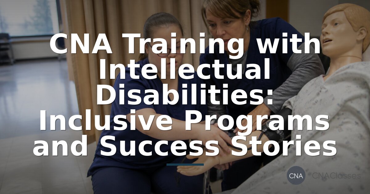 How to Become a CNA with an Intellectual Disability: Guide
