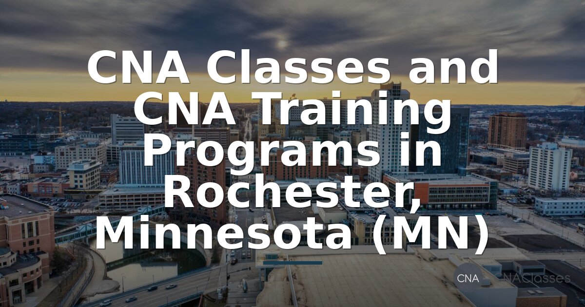 CNA Classes in Rochester, MN | Training Programs & Requirements