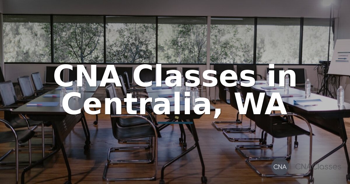 CNA Classes in Centralia, WA: Programs, Cost & Certification