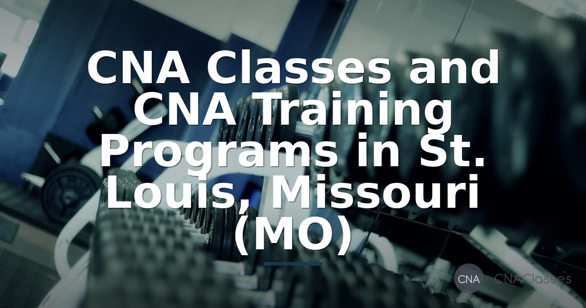 CNA Classes in St. Louis, MO | Training & Certification Programs