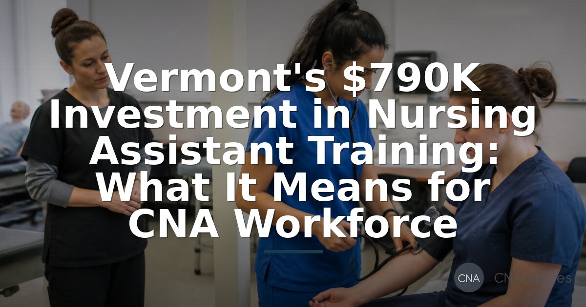 Vermont CNA Training 2026: Requirements, Cost & LNA Path