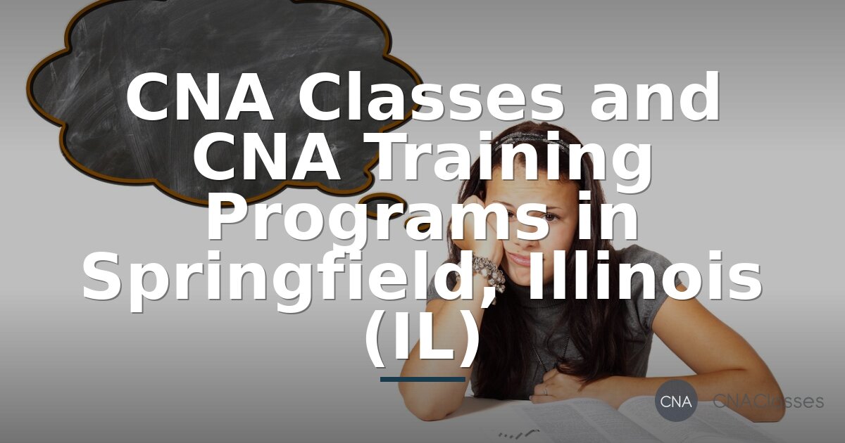 CNA Classes Springfield IL – Training Programs & Costs 2026