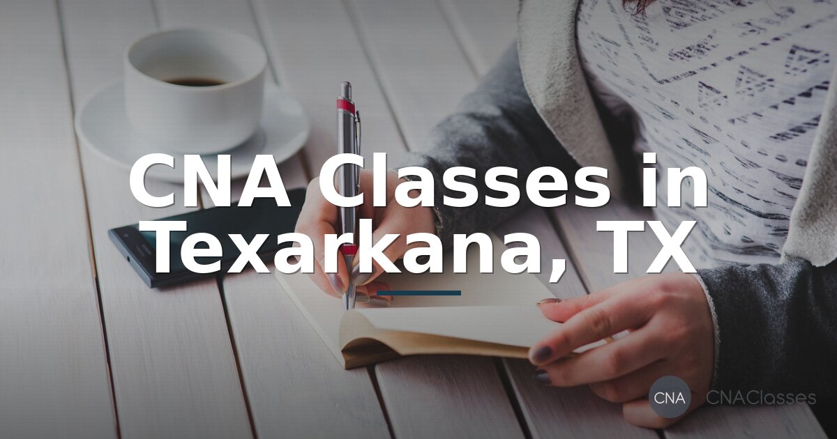 CNA Classes in Texarkana, TX: Compare Costs & Programs
