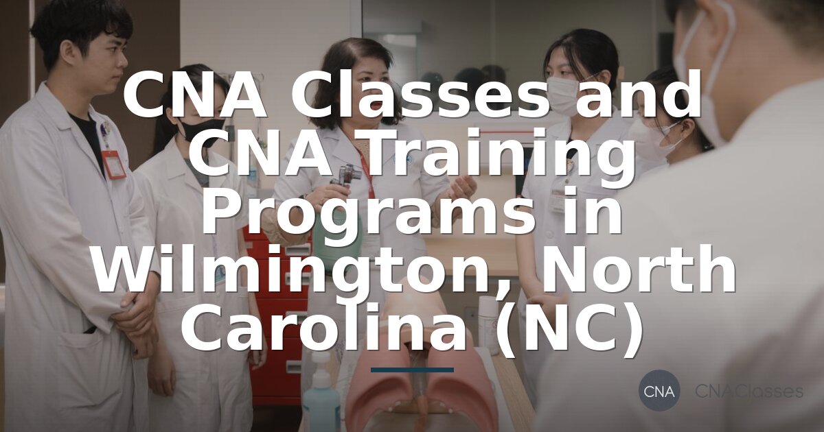 CNA Classes Wilmington NC: Programs & Certification